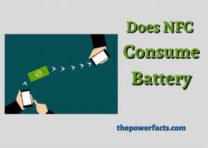 nfc tag power consumption|does nfc battery drain fast.